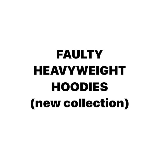 FAULTY - HEAVYWEIGHT HOODIES (NEW COLLECTION)